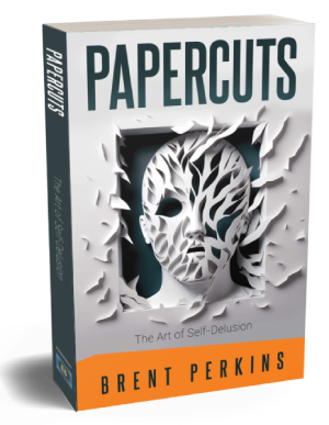 Papercuts: The Art of Self-Delusion by Brent Perkins